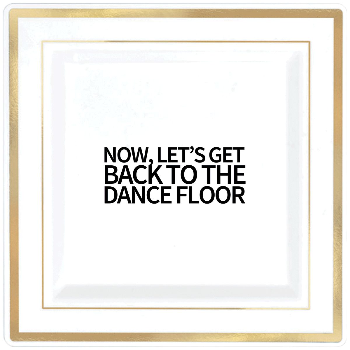 Premium Square Plastic Plates with Trim example: a white square plate with gold trim printed with a dance-floor line